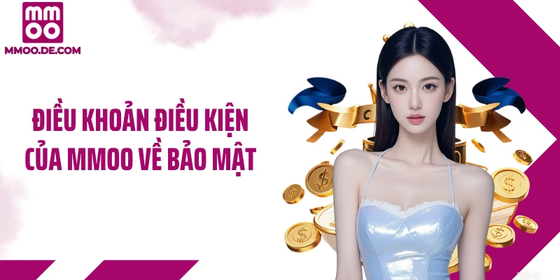 Điều khoản điều kiện của MMOO về bảo mật