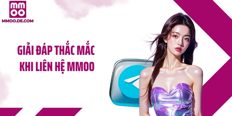Giải đáp thắc mắc khi liên hệ MMOO