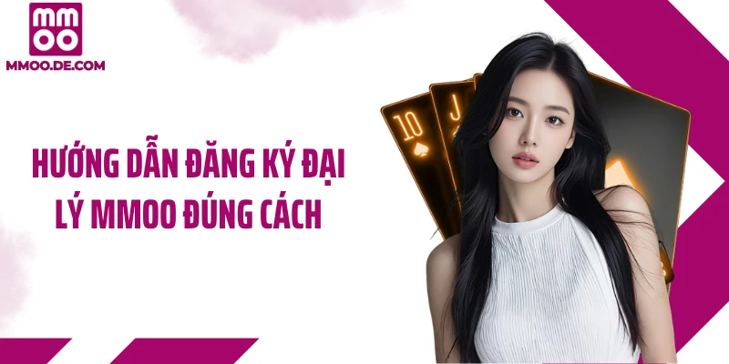 Hướng dẫn đăng ký đại lý MMOO đúng cách