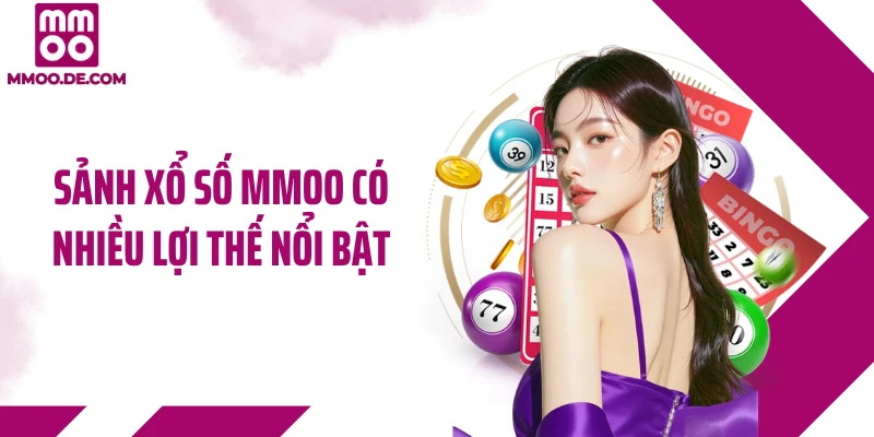 Sảnh xổ số MMOO có nhiều lợi thế nổi bật