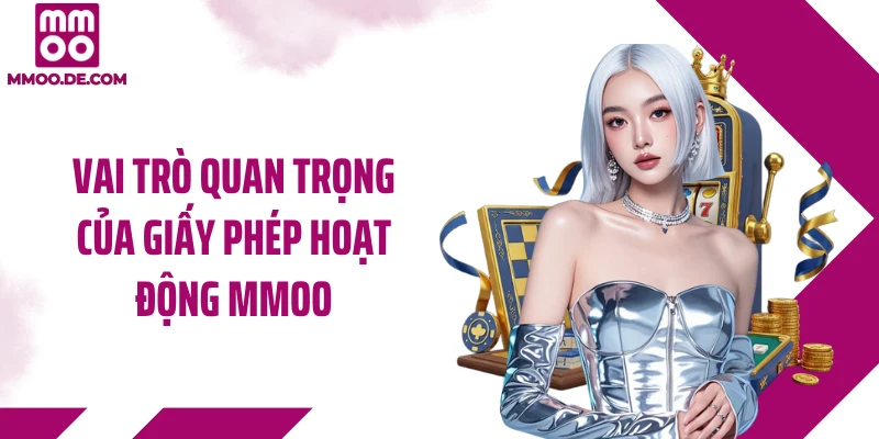 Vai trò quan trọng của giấy phép hoạt động MMOO